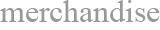 Merchandise