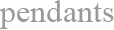Pendants